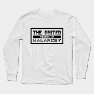 The United States of Malarkey Long Sleeve T-Shirt